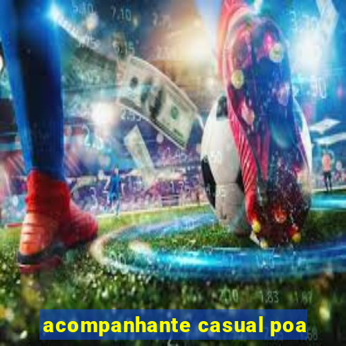 acompanhante casual poa